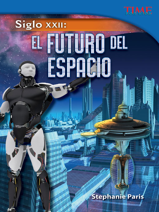 Title details for Siglo XXII: El futuro del espacio (22nd Century: Future of Space) by Stephanie Paris - Available
